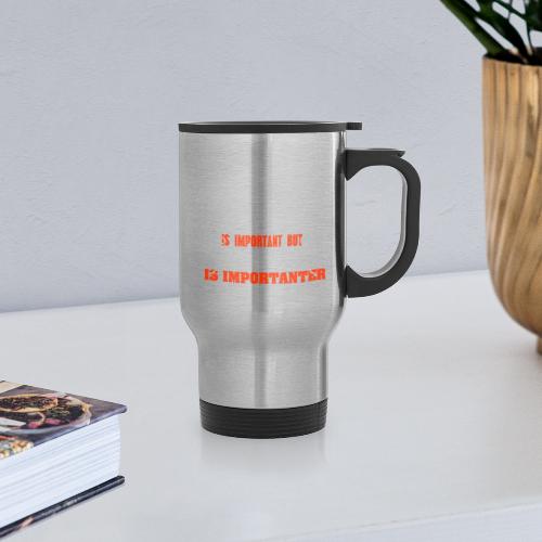 Hunting is Importanter - Travel Mug with Handle