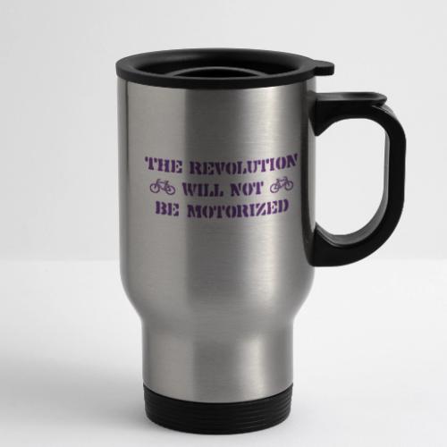 The Revolution Will Not Be Motorized - 14 oz Travel Mug with Handle
