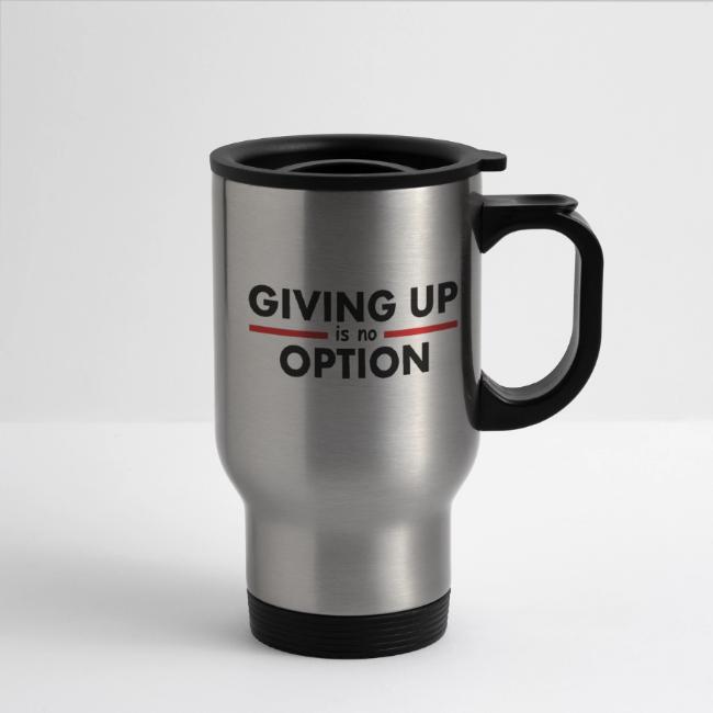 Giving Up is no Option