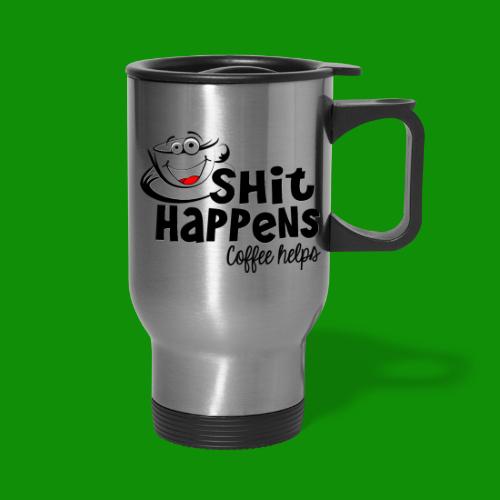 Sh!t Happens Coffee Helps - 14 oz Travel Mug with Handle