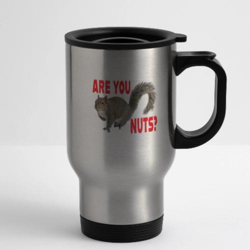 Are You Nuts? - 14 oz Travel Mug with Handle