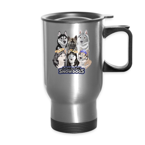 The Gone to the Snow Dogs Husky Pack! - Travel Mug with Handle