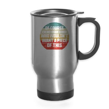 Transplant Of Course I'm An Organ Donor Who - 14 oz Travel Mug with Handle - silver - Front