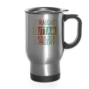 Straight Outta Shoulder Surgery, Funny Surgery - 14 oz Travel Mug with Handle - silver - Front