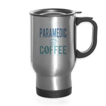 Instant Paramedic Just Add Coffee - 14 oz Travel Mug with Handle - silver - Front