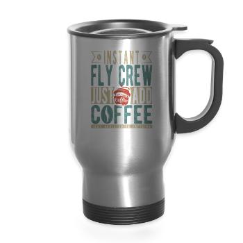 Instant Fly Crew Just Add Coffee - 14 oz Travel Mug with Handle - silver - Front
