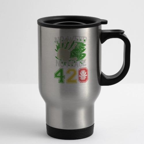 Ha Ha Funny 420 No Weed No Peace Weed Marijuana - 14 oz Travel Mug with Handle