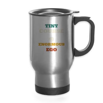 Mini Golf Tiny Course Enormous Ego Funny Miniature - 14 oz Travel Mug with Handle - silver - Front