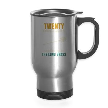 Archery Twenty Dollars Somewhere In The Long Grass - 14 oz Travel Mug with Handle - silver - Front