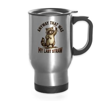  Anyway That Was My Last Straw – Sarcastic Raccoon - 14 oz Travel Mug with Handle - silver - Front