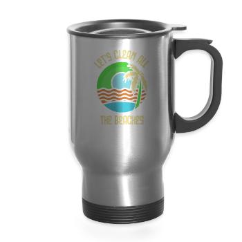Let's Clean All The Beaches Beach Coast Clean Up - 14 oz Travel Mug with Handle - silver - Front