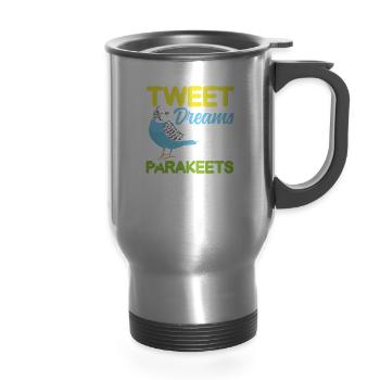 Tweet Dreams Are Made Of Parakeets for a Parakeet - 14 oz Travel Mug with Handle - silver - Front