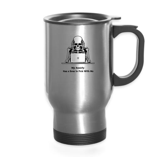 My Anxiety Has a Bone to Pick With Me T-Shirt - 14 oz Travel Mug with Handle