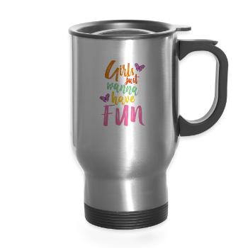 Girls just wanna have fun slogan travel motive - 14 oz Travel Mug with Handle - silver - Front
