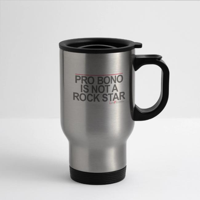 PRO BONO IS NOT A ROCK STAR
