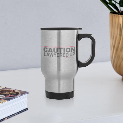 CAUTION LAWYERED UP - Travel Mug with Handle