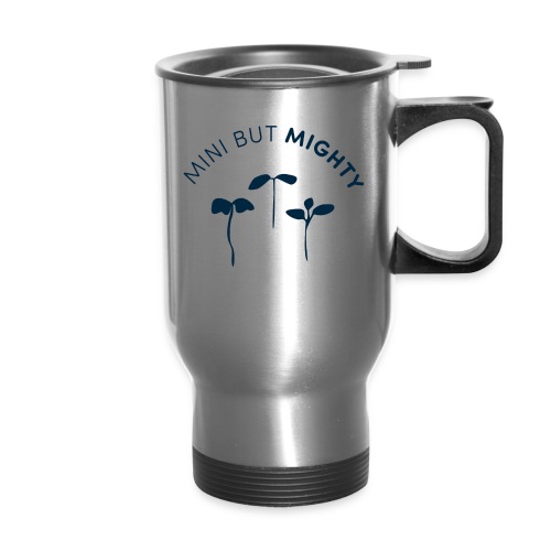 Mini But Mighty - Travel Mug with Handle