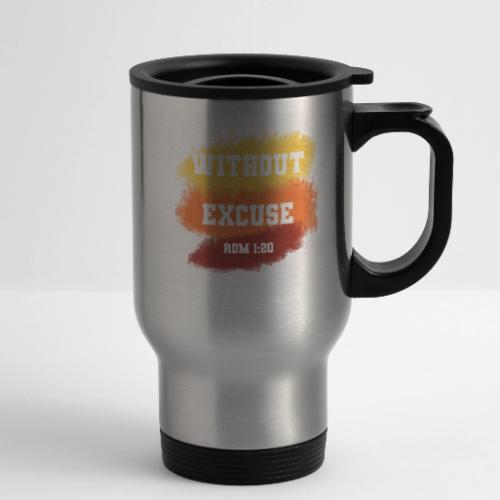 Without Excuse - Romans 1:20 - 14 oz Travel Mug with Handle