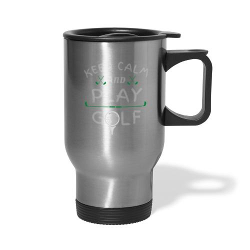 Kepp Calm and Play Golf - Travel Mug with Handle
