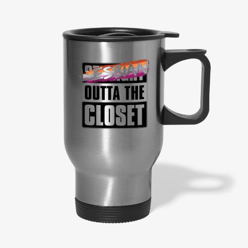 Lesbian Outta the Closet - Lesbian Pride - Travel Mug with Handle