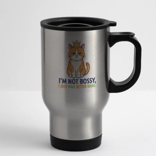 I'm Not Bossy, I Just Have Better Ideas | Cute Cat - 14 oz Travel Mug with Handle