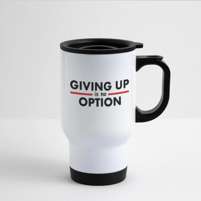 Giving Up is no Option