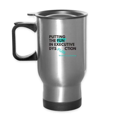 Put the FUN in dysFUNction - Travel Mug with Handle