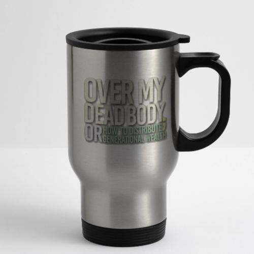 Title and Logo Over My Dead Body - 14 oz Travel Mug with Handle