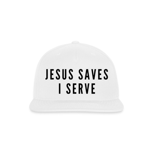Jesus Saves I Serve - Snapback Baseball Cap