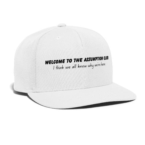 Welcome to the Assumption Club - Snapback Baseball Cap