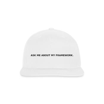 Ask Me About My Framework – Funny Consultant - Snapback Baseball Cap - white - Front
