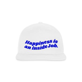 Happiness Is An Inside Job - Snapback Baseball Cap - white - Front