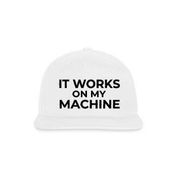 It Works on My Machine Developer Humor Design - Snapback Baseball Cap - white - Front