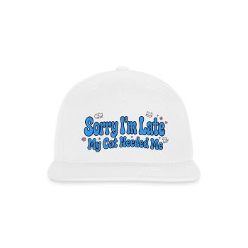 Sorry I'm Late, Cat Needed Me - Snapback Baseball Cap - white - Front