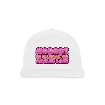 Nobody Is Illegal On Stolen Land - Snapback Baseball Cap - white - Front