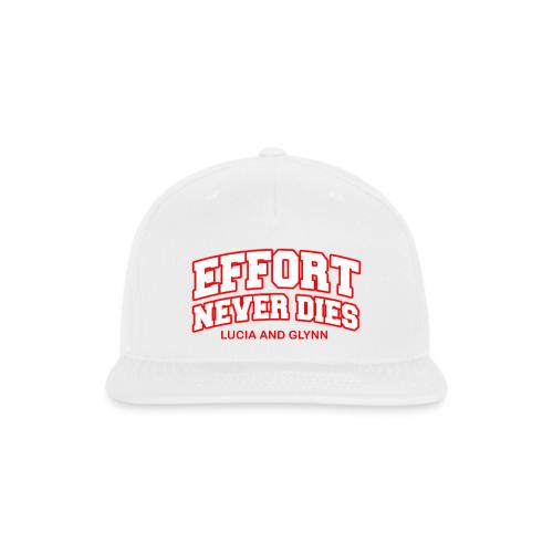 Effort Never Dies - Snapback Baseball Cap