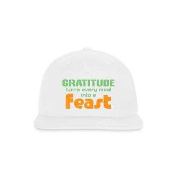 Gratitude Turns Every Meal Into A Feast - Snapback Baseball Cap - white - Front