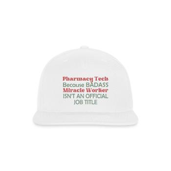 Pharmacy Tech Because Badass - Snapback Baseball Cap - white - Front