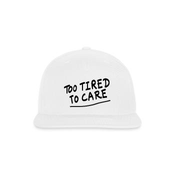 Too tired To Care Laziness quote design - Snapback Baseball Cap - white - Front