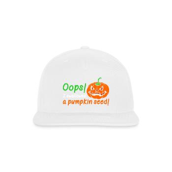 Oops I Swallowed A Pumpkin Seed Tshirt - Snapback Baseball Cap - white - Front