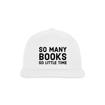 so many books so little time - Snapback Baseball Cap - white - Front