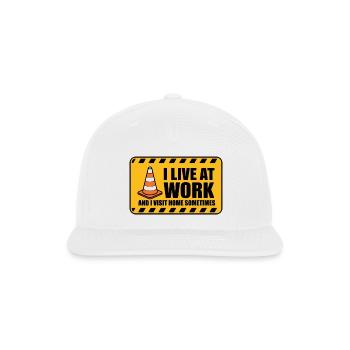 I Live at Work Sarcastic Construction Workaholic D - Snapback Baseball Cap - white - Front