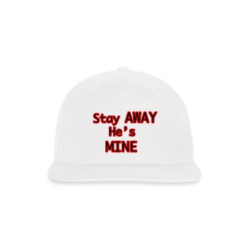 Stay AWAY He's MINE - Snapback Baseball Cap - white - Front