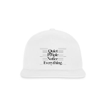 Quiet People Notice Everything - Snapback Baseball Cap - white - Front