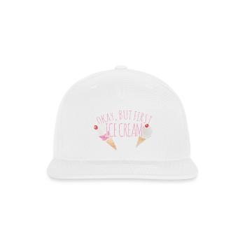 Okay, But First Ice Cream - Snapback Baseball Cap - white - Front