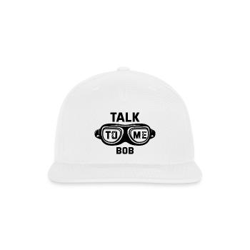 Talk To Me Bob – Funny & Quirky Quote Design - Snapback Baseball Cap - white - Front
