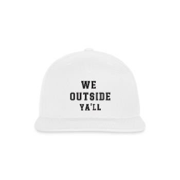 We outside yall - Snapback Baseball Cap - white - Front