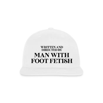 Written and directed by man with foot fetish - Snapback Baseball Cap - white - Front