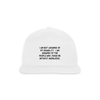 Disability Pride: I Am Not Ashamed - Snapback Baseball Cap - white - Front