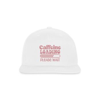 Caffeine Loading Please Wait Funny Humor Sarcastic - Snapback Baseball Cap - white - Front